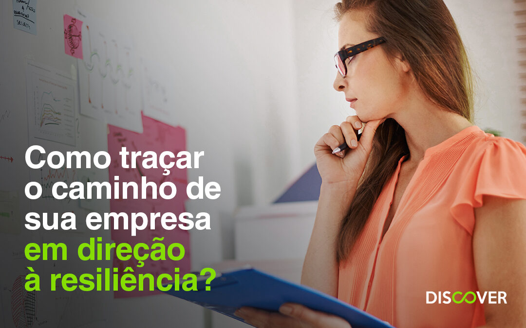 Como traçar o caminho de sua empresa em direção à resiliência?