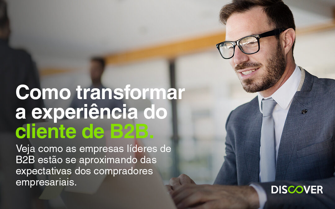 Como transformar a experiência do cliente de B2B